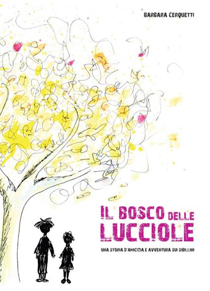 Il bosco delle lucciole. Una storia di amicizia ed avventura sui Sibillini - Barbara Cerquetti - copertina