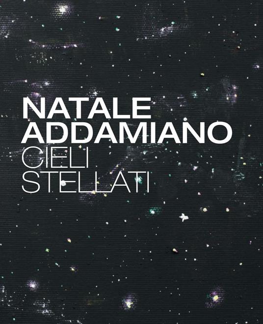 Natale Addamiano. Cieli stellati. Ediz. multilingue - copertina