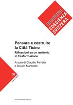 Pensare e costruire la città Ticino. Riflessioni su un territorio in profonda trasformazione