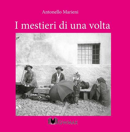 I mestieri di una volta - Antonello Marieni - copertina