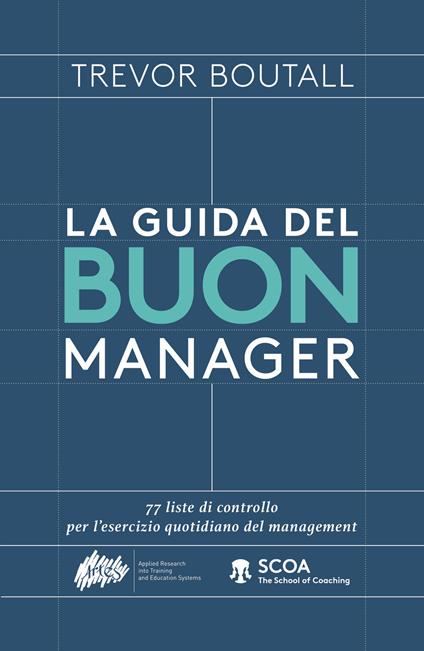 La guida del buon manager. 77 liste di controllo pratiche per l'esercizio quotidiano del management - Trevor Boutall - copertina