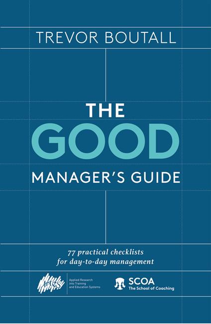 Good Manager's Guide. 77 practical checklists for the day to day management - Trevor Boutall - copertina
