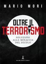 Oltre il terrorismo. Soluzioni alla minaccia del secolo