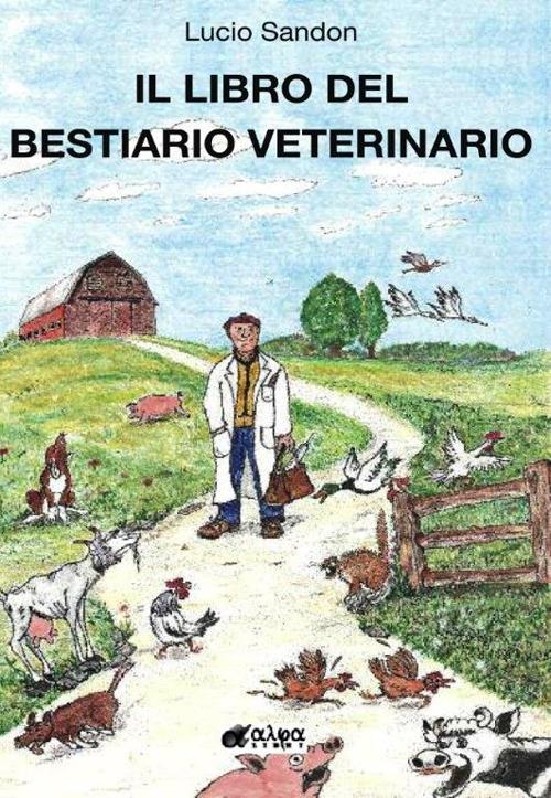 Il libro del bestiario veterinario - Lucio Sandon - copertina