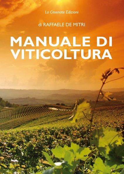 Manuale di viticoltura. Tecniche agronomiche sulla vite - Raffaele De Mitri - copertina