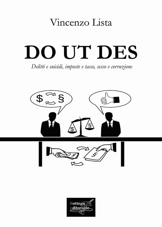 Do ut des. Delitti e suicidi, imposte e tasse, sesso e corruzione - Vincenzo Lista - copertina