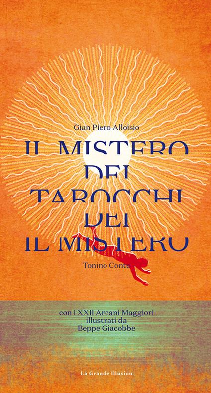 Il mistero dei Tarocchi. Con XXII Arcani - G. Piero Alloisio,Tonino Conte - copertina