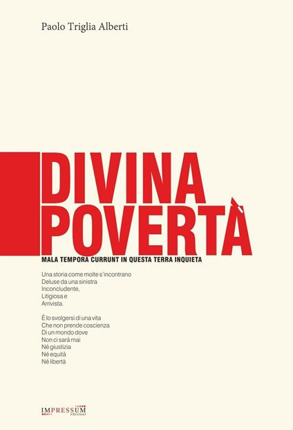 Divina povertà. Mala tempora currunt in questa terra inquieta - Paolo Triglia Alberti - copertina