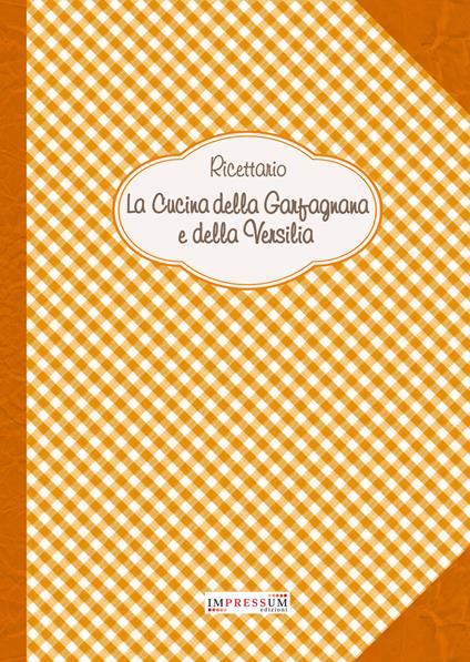 Ricettario. La cucina della Garfagnana e della Versilia - copertina