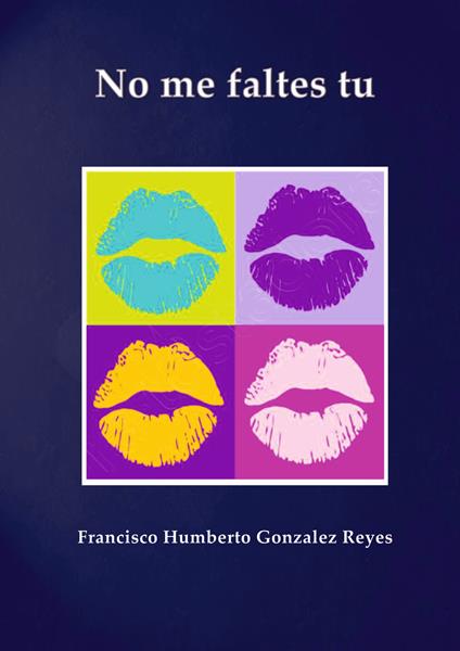 No me faltes tu - Francisco Humberto Gonzalez Reyes - copertina