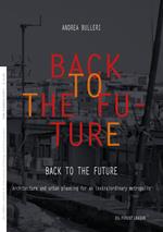 Back to the future. Architecture and urban planning for an (extra)ordinary metropolis