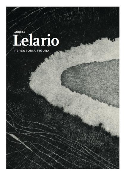 Andrea Lelario. Perentoria figura - Gabriele Simongini,Arianna Mercanti - copertina