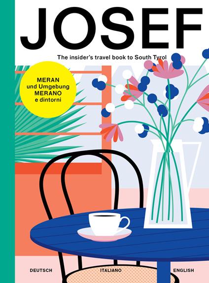 Meran-Merano. Josef. The Insider's travel book to South Tyrol. Travel book-Reisebuch-Libro di viaggio. Ediz. tedesca, italiana e inglese - Christine Kofler,Verena Spechtenhauser,Mauro Sperandio - copertina