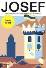 Josef. The insider's travel book to Trentino and south Tyrol. Ediz. tedesca, italiana e inglese