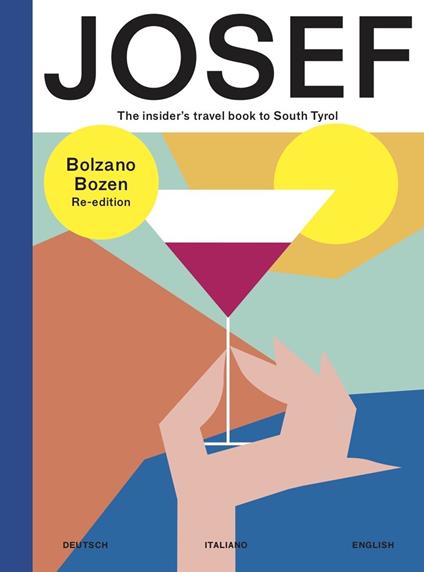 Bolzano-Bozen. Josef. The insider's travel book to South Tyrol. Ediz. tedesca, italiana e inglese - copertina