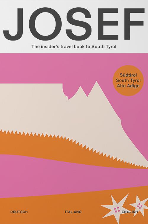 Super Josef. The insider's travel book to South Tyrol. Ediz. italiano, inglese e tedesco - Anna Quinz,Kunigunde Weissenegger,Maria Oberrauch - copertina