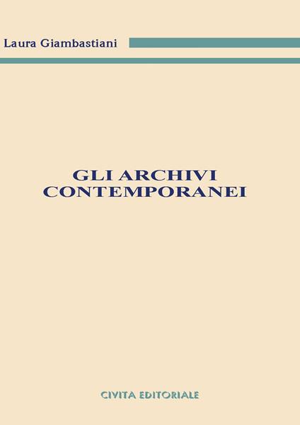 Gli archivi contemporanei - Laura Giambastiani - copertina