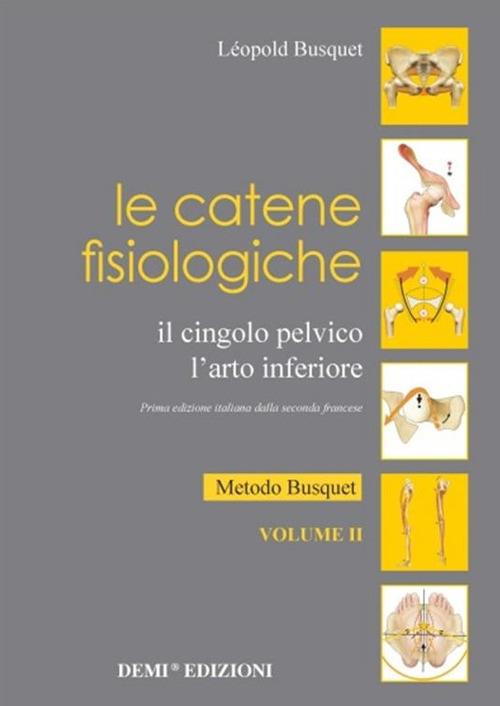 Le catene fisiologiche. Il cingolo pelvico. L'arto inferiore. Vol. 2: Metodo Busquet. - Léopold Busquet - copertina