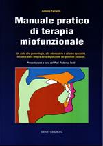 Manuale pratico di terapia miofunzionale. Un aiuto alla posturologia, alla odontoiatria ed altre specialità