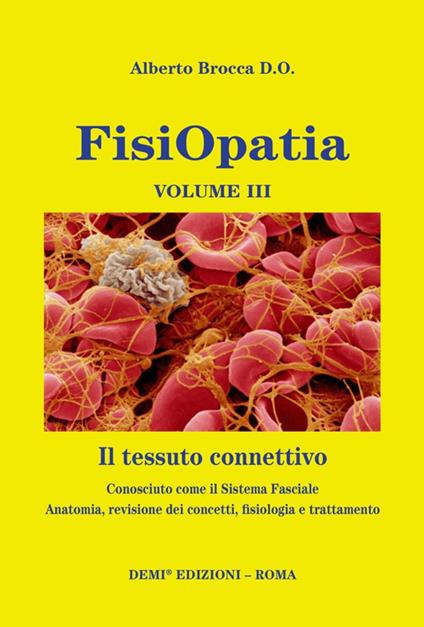 Fisiopatia. Vol. 3: tessuto connettivo. Conosciuto come il sistema fasciale. Anatomia, revisione dei concetti, fisiologia e trattamento. - Alberto Brocca - copertina