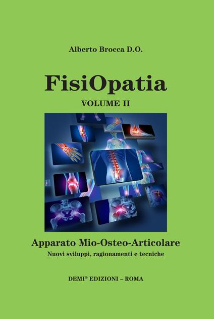 Fisiopatia. Vol. 2: Apparato mio-osteo-articolare. Nuovi sviluppi, ragionamento e tecniche. - Alberto Brocca - copertina