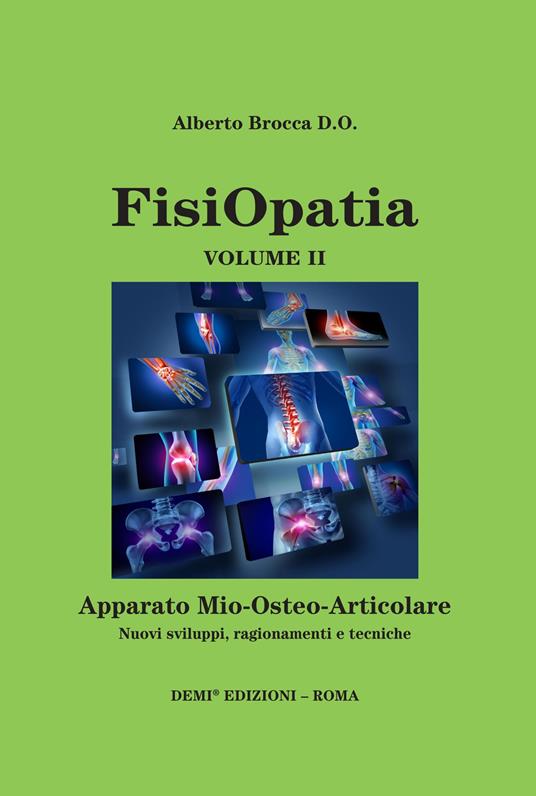 Fisiopatia. Vol. 2: Apparato mio-osteo-articolare. Nuovi sviluppi, ragionamento e tecniche. - Alberto Brocca - copertina