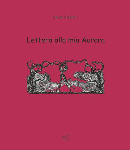 Lettera alla mia Aurora - Silvano Gallon - copertina