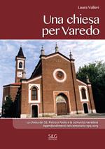 Una chiesa per Varedo. La chiesa dei SS. Pietro e Paolo e la comunità varedese. Approfondimenti nel centenario 1915-2015