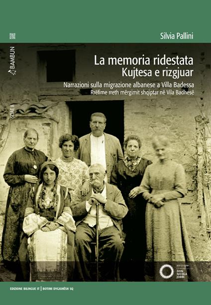 La memoria ridestata. Narrazioni sulla migrazione albanese a Villa Badessa. Ediz. italiana e albanese. Con video accessibili con QR code - Silvia Pallini - copertina