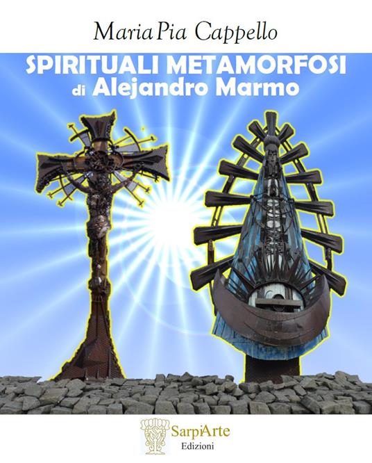 Spirituali metamorfosi di Alejandro Marmo. Ediz. illustrata - Maria Pia Cappello - copertina