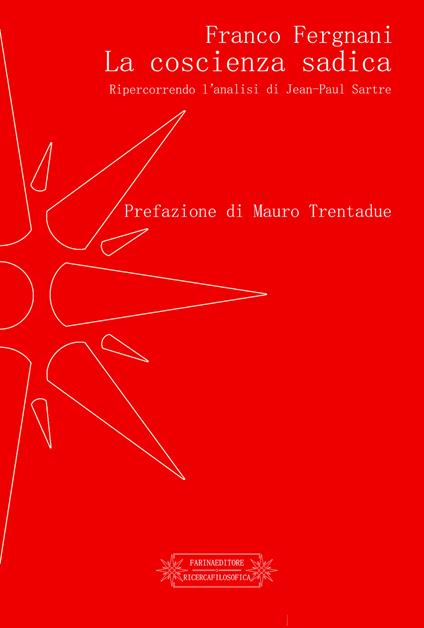 La coscienza sadica. Ripercorrendo l'analisi di Jean-Paul Sartre - Franco Fergnani - copertina