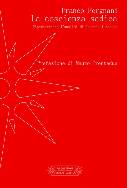 La coscienza sadica. Ripercorrendo l'analisi di Jean-Paul Sartre - Franco Fergnani - copertina