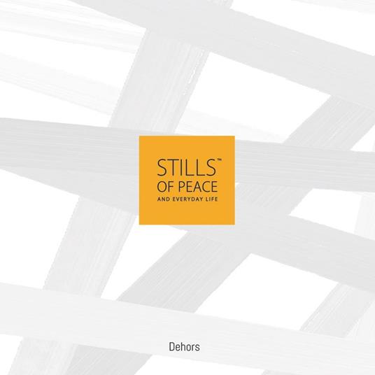 Stills of peace and everyday life. Dehors. Ediz. multilingue - copertina