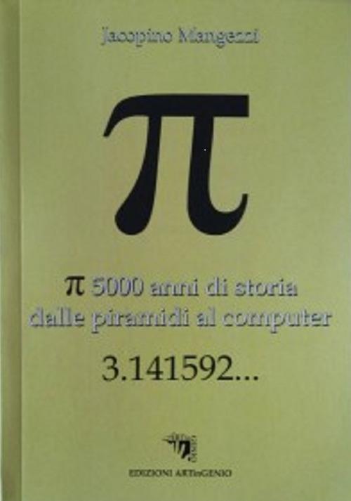 Pi greco. 5000 anni di storia dalle piramidi al computer 3.141592... - Jacopino Mangezzi - copertina