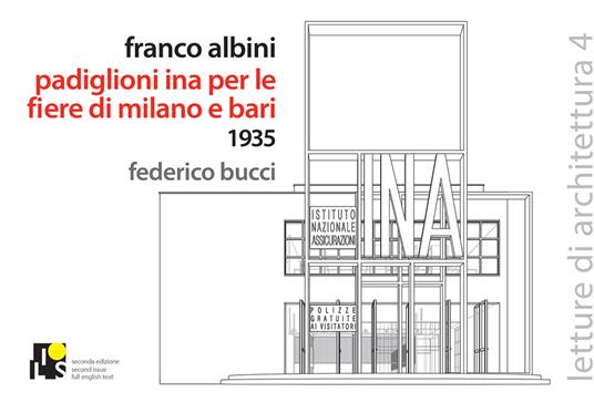 Franco Albini. Padiglioni INA nelle fiere di Milano e Bari 1935. Ediz. italiana e inglese - Federico Bucci - copertina
