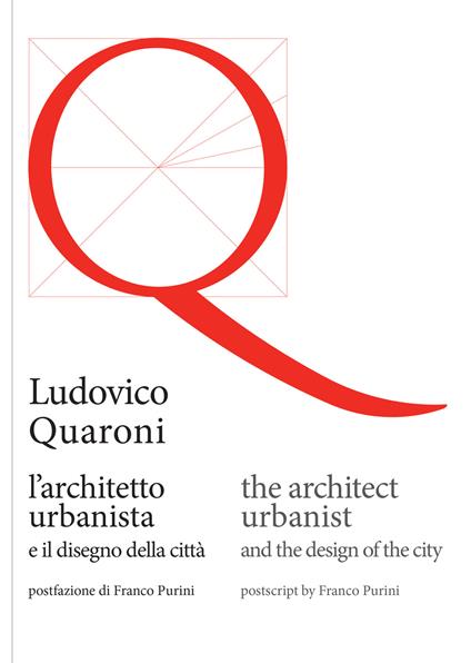 Ludovico Quaroni, l'architetto urbanista e il disegno della città. Ediz. italiana e inglese - Ludovico Quaroni - copertina