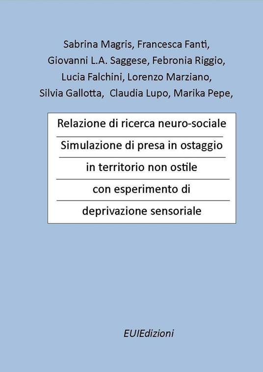 Relazione di ricerca neuro-sociale. Simulazione di presa in ostaggio in territorio non ostile con esperimento di deprivazione sensoriale - copertina