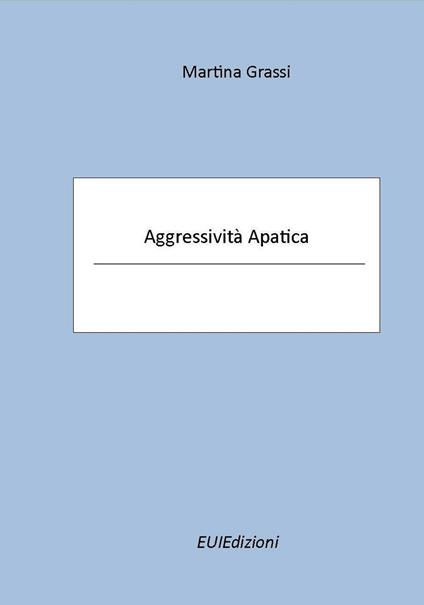 Aggressività apatica - Martina Grassi - copertina