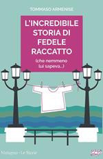 L' incredibile storia di Fedele Raccatto (che nemmeno lui sapeva)