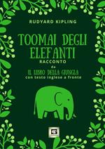 Toomai degli elefanti. Racconto da Il libro della giungla. Testo inglese a fronte. Ediz. bilingue