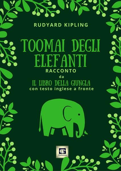 Toomai degli elefanti. Racconto da Il libro della giungla. Testo inglese a fronte. Ediz. bilingue - Rudyard Kipling - copertina