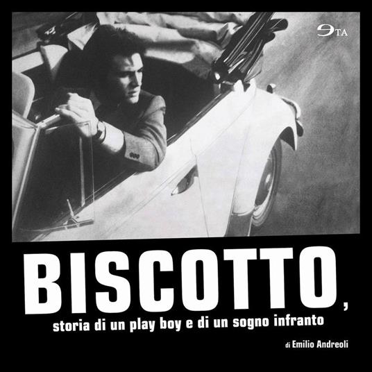 Biscotto, storia di un play boy e di un sogno infranto - Emilio Andreoli - copertina