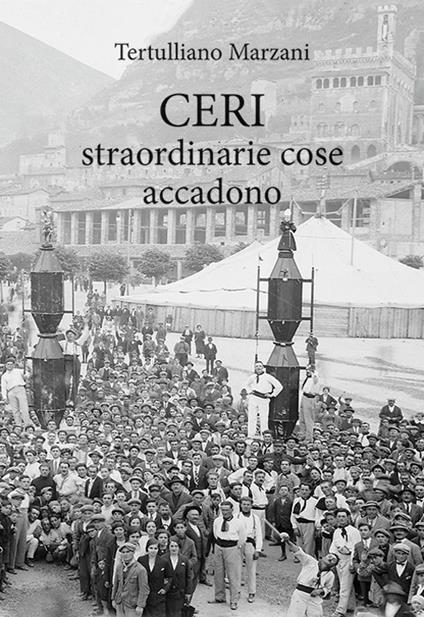 Ceri. Straordinarie cose accadono - Tertulliano Marzani - copertina