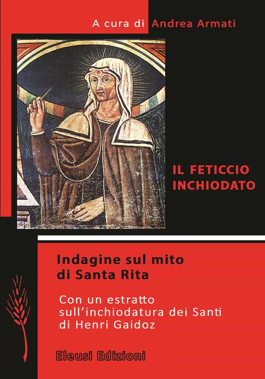 Il feticcio inchiodato. Indagine sul mito di Santa Rita. Con un estratto sull'inchiodatura dei santi di Henri Gaidoz - copertina