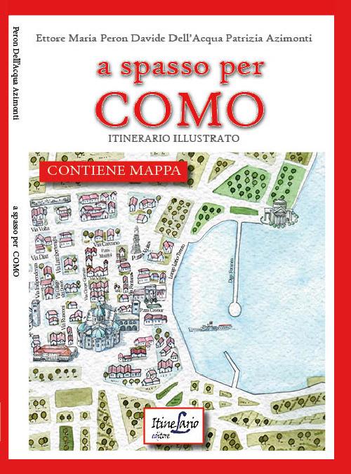 A spasso per Como. Itinerario illustrato - Ettore Maria Peron,Davide Dell'Acqua,Patrizia Azimonti - copertina