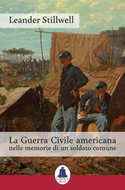 La Guerra Civile americana nelle memorie di un soldato comune - Leander Stillwell - copertina