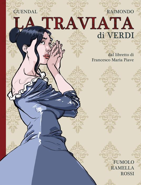 La Traviata di Verdi dal libretto di Francesco Maria Piave - Paola Ramella,Federico Fumolo,Guendal - copertina