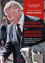 Etica della non credenza in Umberto Veronesi. Naturalismo, compassione e femminismo per nuovi orizzonti di libertà