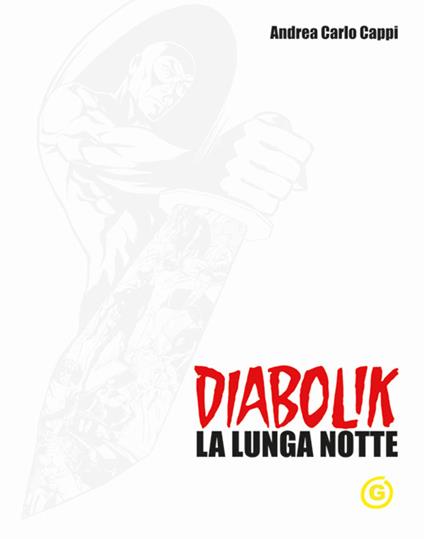 Diabolik. La lunga notte. White edition - Andrea Carlo Cappi - copertina