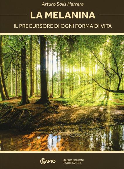 La melanina. Il precursore di ogni forma di vita - Arturo Herrera Solís - copertina